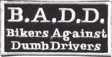 "Bikers Against Dumb Drivers" B.A.D.D. Patch
