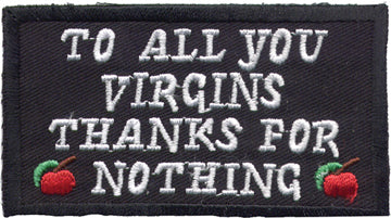 To All You Virgins Thanks For Nothing Patch