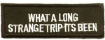 "What  A Long Strange Trip Its Been" Patch