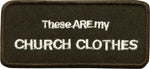 "These Are My Church Clothes" Patch