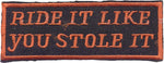 "Ride It Like You Stole It" Patch