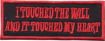 "I Touched The Wall And It Touched My Heart" Patch