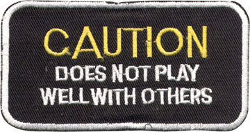 "CAUTION Does Not Play Well With Others" Patch